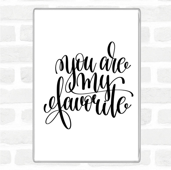 White Black You Are My Favourite Quote Jumbo Fridge Magnet