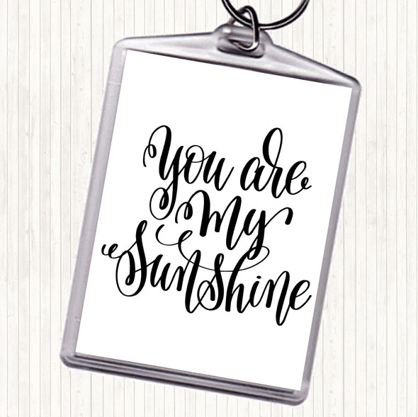 White Black You Are My Sunshine Quote Bag Tag Keychain Keyring