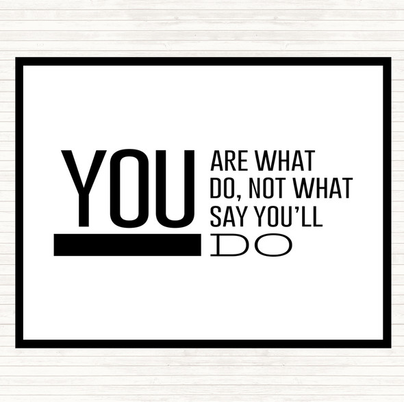 White Black You Are What You Do Quote Dinner Table Placemat