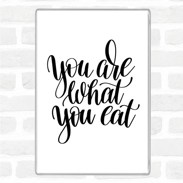 White Black You Are What You Eat Quote Jumbo Fridge Magnet