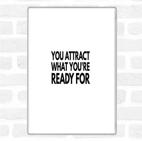 White Black You Attract What You're Ready For Quote Jumbo Fridge Magnet