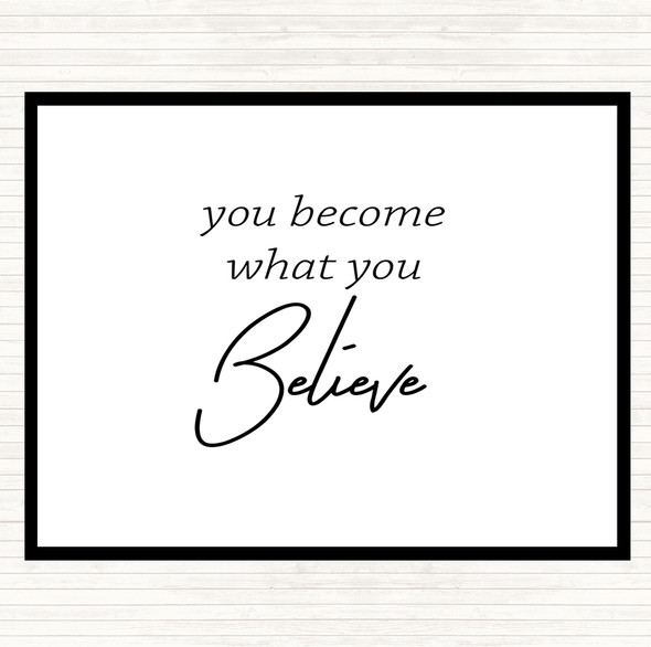 White Black You Become What You Believe Quote Dinner Table Placemat