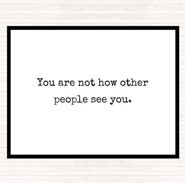 White Black Your Not How Other People See You Quote Mouse Mat Pad