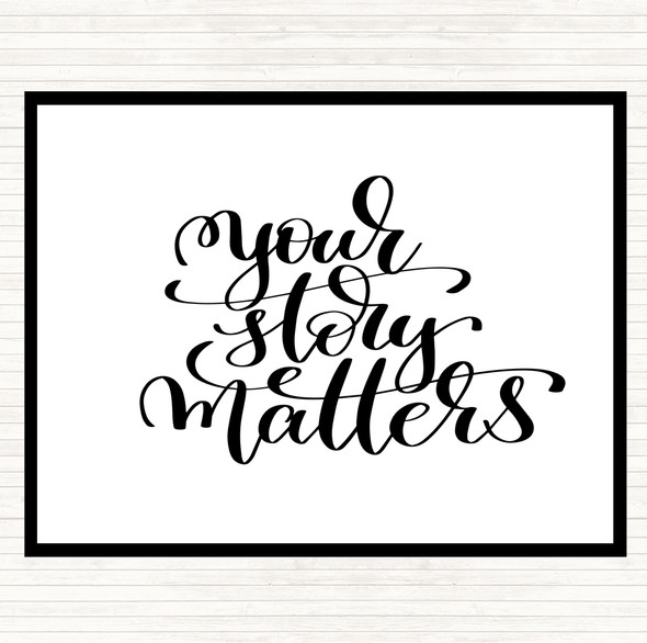 White Black Your Story Matters Quote Dinner Table Placemat
