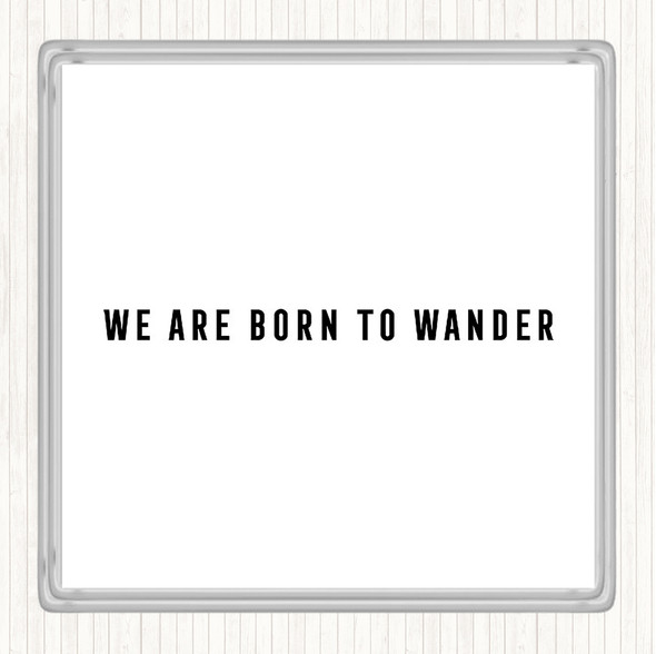 White Black Born To Wander Quote Drinks Mat Coaster