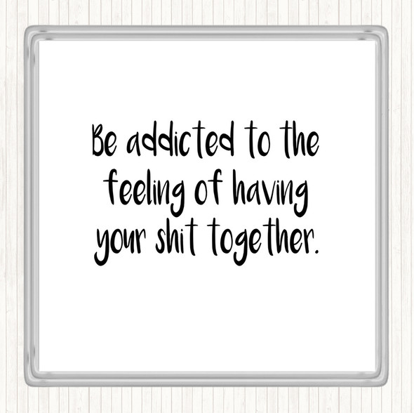 White Black Addicted To The Feeling Quote Drinks Mat Coaster