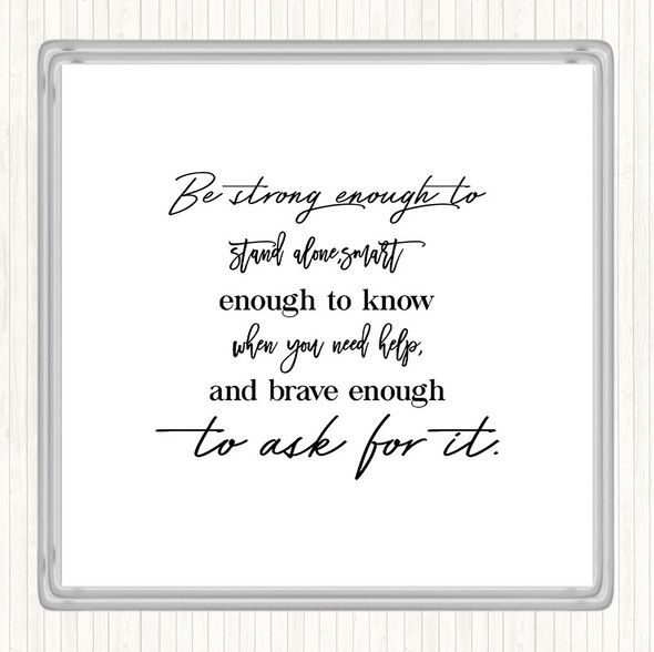 White Black Brave Enough To Ask Quote Drinks Mat Coaster