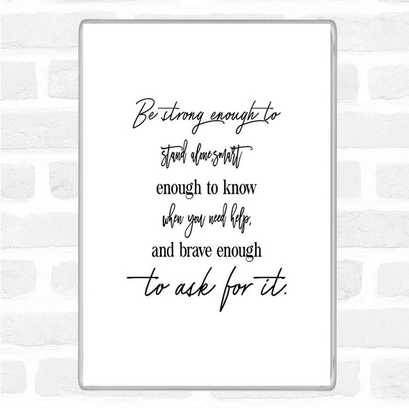 White Black Brave Enough To Ask Quote Jumbo Fridge Magnet