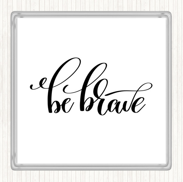 White Black Brave Quote Drinks Mat Coaster