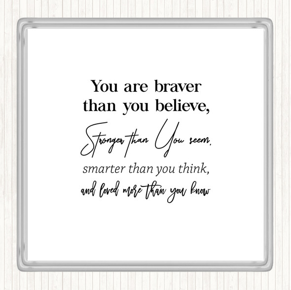 White Black Braver Than You Believe Quote Drinks Mat Coaster