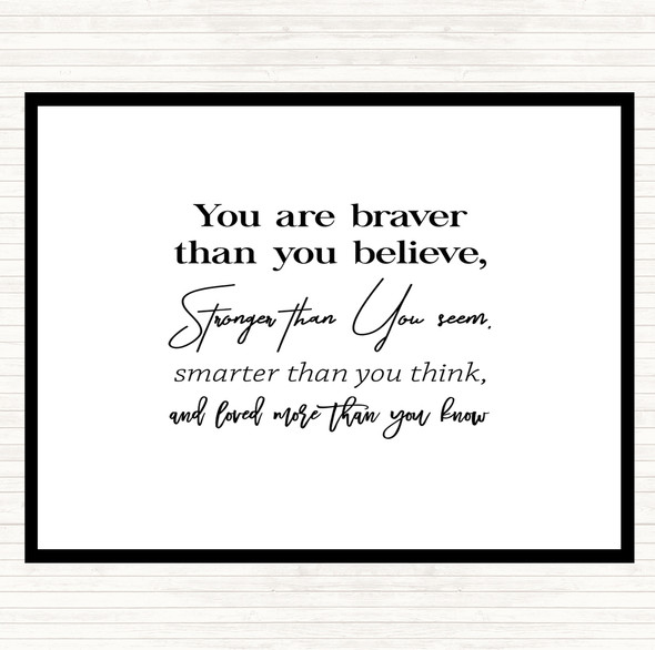 White Black Braver Than You Believe Quote Mouse Mat Pad