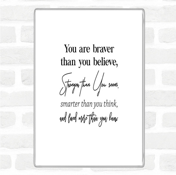 White Black Braver Than You Believe Quote Jumbo Fridge Magnet