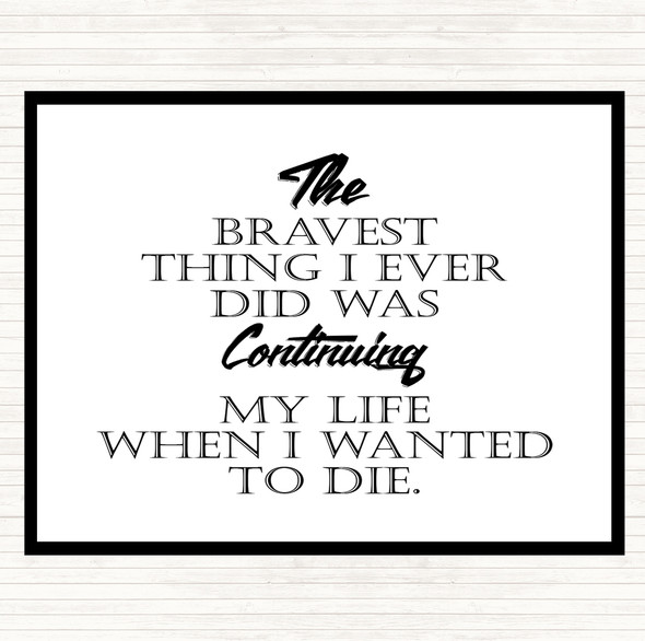 White Black Bravest Thing I Ever Quote Mouse Mat Pad