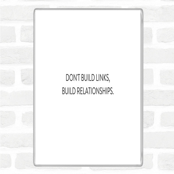 White Black Build Relationships Quote Jumbo Fridge Magnet