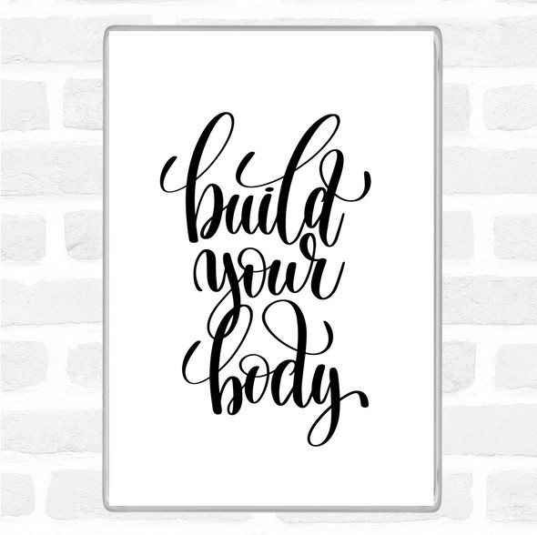 White Black Build Your Body Quote Jumbo Fridge Magnet