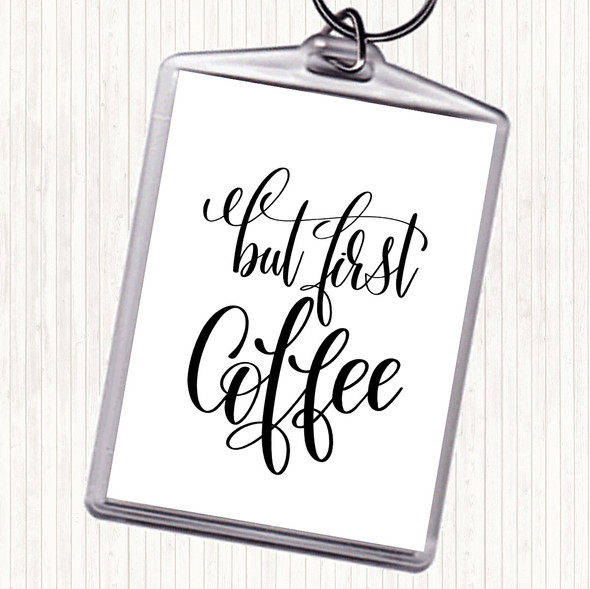 White Black But First Coffee Quote Bag Tag Keychain Keyring