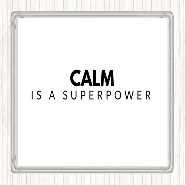 White Black Calm Is A Superpower Quote Drinks Mat Coaster