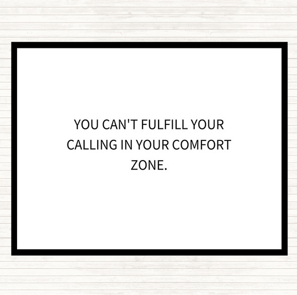 White Black Cant Fulfil Your Calling In Your Comfort Zone Quote Dinner Table Placemat