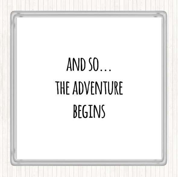 White Black Adventure Begins Quote Drinks Mat Coaster