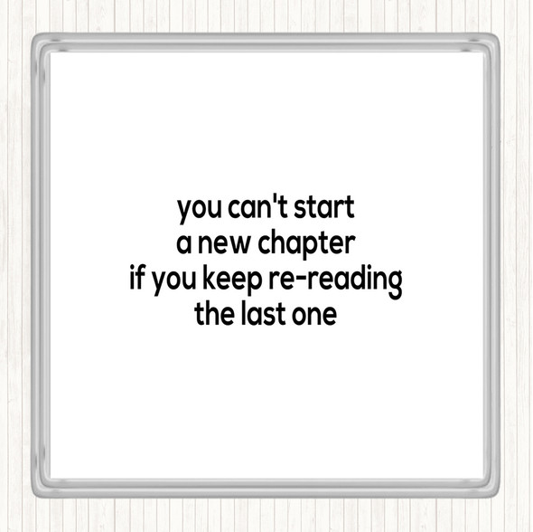 White Black Cant Start A New Chapter Quote Drinks Mat Coaster