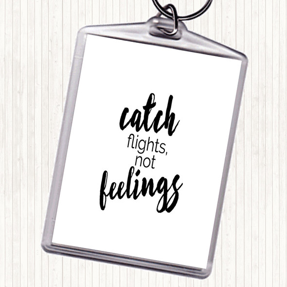 White Black Catch Flights Not Feelings Quote Bag Tag Keychain Keyring