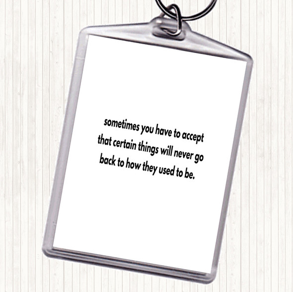 White Black Certain Things Will Never Go Back Quote Bag Tag Keychain Keyring