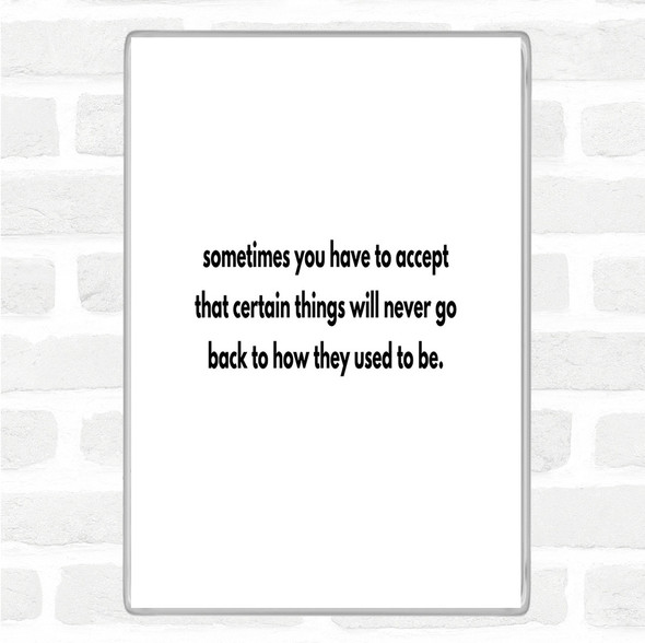 White Black Certain Things Will Never Go Back Quote Jumbo Fridge Magnet