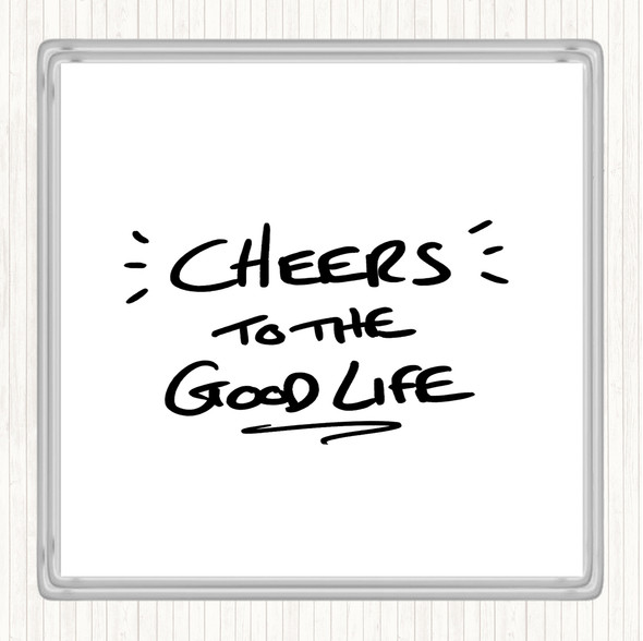 White Black Cheers To Good Life Quote Drinks Mat Coaster