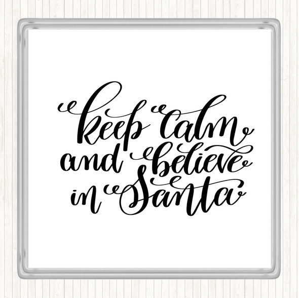 White Black Christmas Keep Calm Believe Santa Quote Drinks Mat Coaster