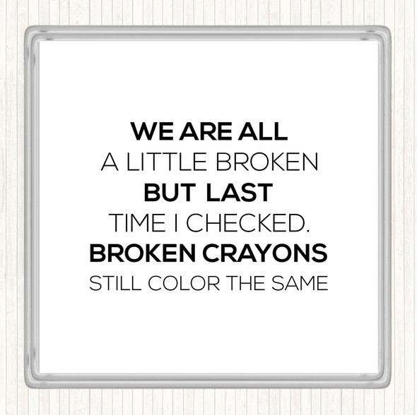 White Black All A Little Broken Quote Drinks Mat Coaster