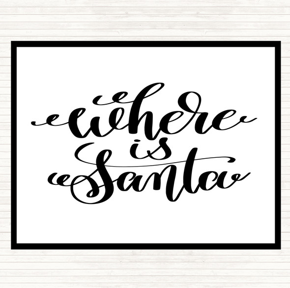 White Black Christmas Where Is Santa Quote Dinner Table Placemat