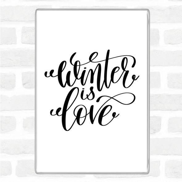 White Black Christmas Winter Is Love Quote Jumbo Fridge Magnet