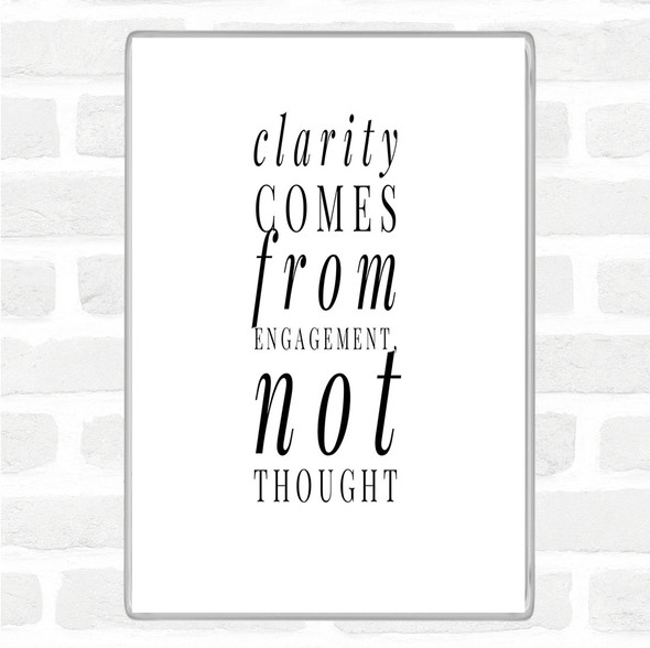 White Black Clarity Comes From Engagement Quote Jumbo Fridge Magnet