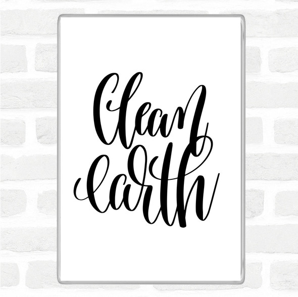 White Black Clean Earth Quote Jumbo Fridge Magnet