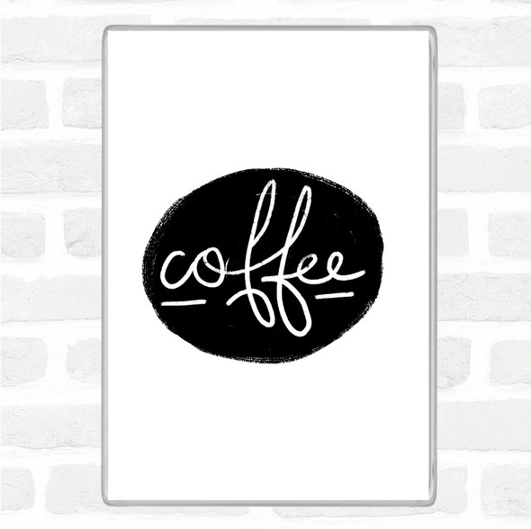 White Black Coffee Black Circle Quote Jumbo Fridge Magnet