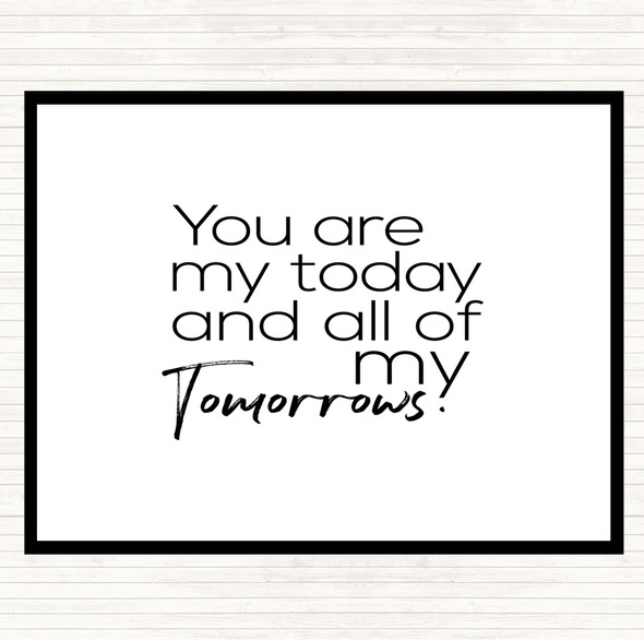 White Black All Of My Tomorrows Quote Dinner Table Placemat