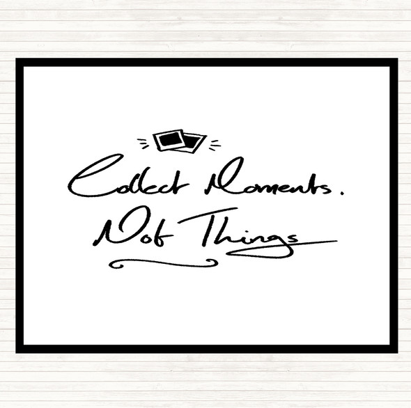 White Black Collect Moments Things Quote Dinner Table Placemat