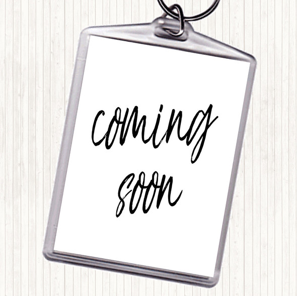 White Black Coming Soon Quote Bag Tag Keychain Keyring