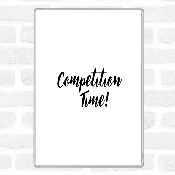 White Black Competition Time Quote Jumbo Fridge Magnet