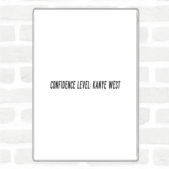 White Black Confidence Level Kanye West Quote Jumbo Fridge Magnet