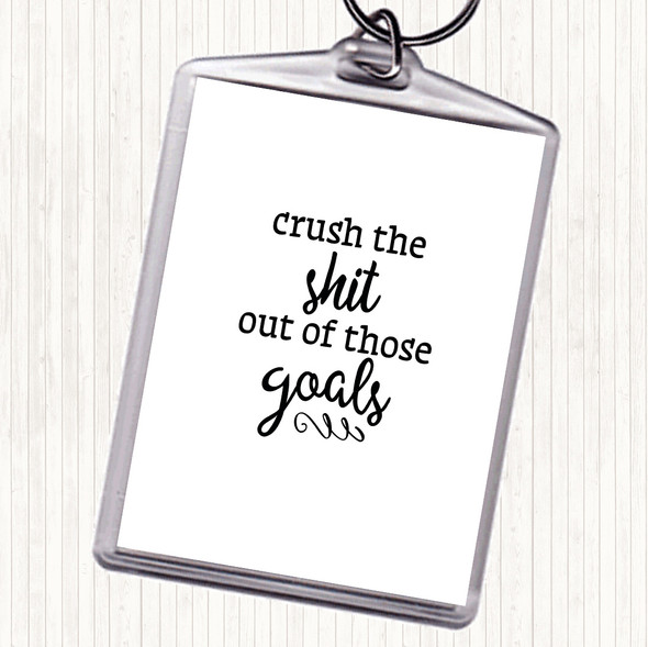 White Black Crush The Shit Out Of The Goals Quote Bag Tag Keychain Keyring