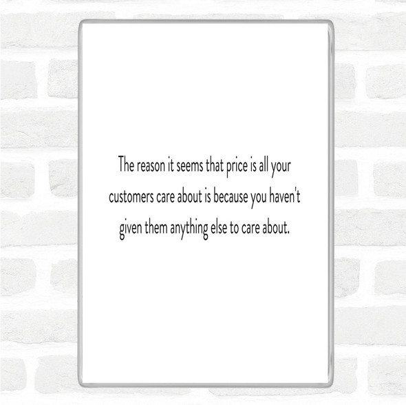 White Black Customers Who Only Care About Price Have Nothing Else To Care About Quote Jumbo Fridge Magnet