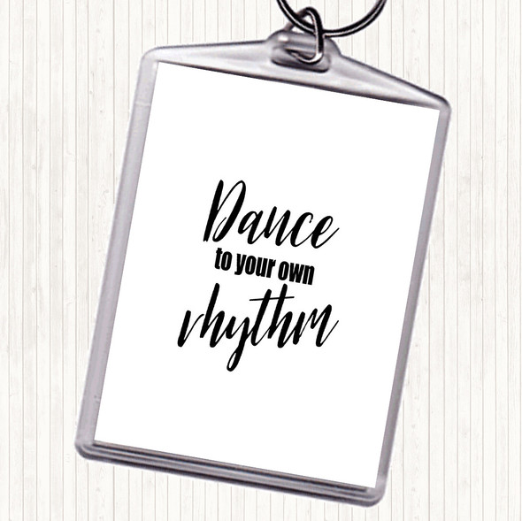 White Black Dance To Your Own Rhythm Quote Bag Tag Keychain Keyring