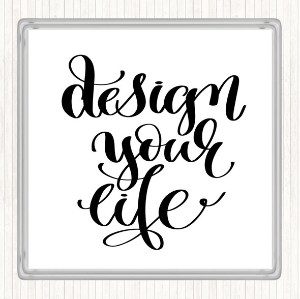 White Black Design Your Life Swirl Quote Drinks Mat Coaster