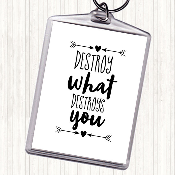White Black Destroy What Destroys You Quote Bag Tag Keychain Keyring