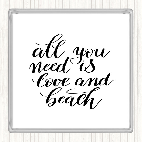 White Black All You Need Love And Beach Quote Drinks Mat Coaster