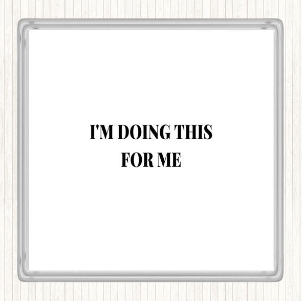 White Black Doing This For Me Quote Drinks Mat Coaster