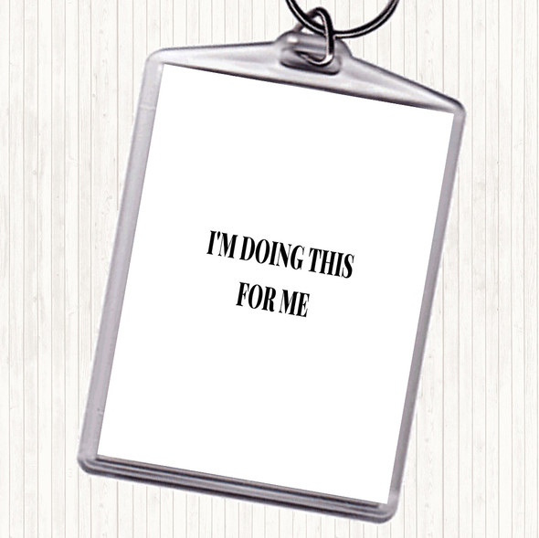 White Black Doing This For Me Quote Bag Tag Keychain Keyring