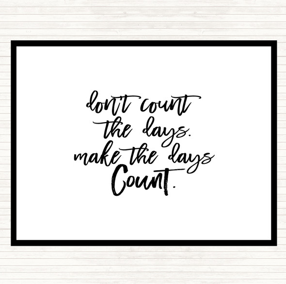 White Black Don't Count The Days Quote Mouse Mat Pad