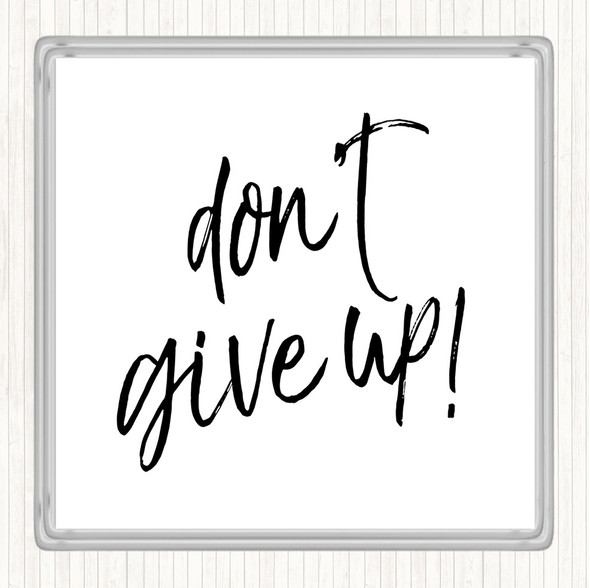 White Black Don't Give Up Quote Drinks Mat Coaster